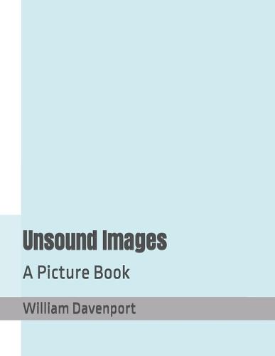Unsound Images: A Picture Book