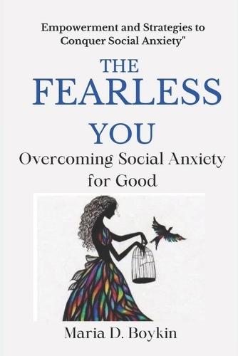 The Fearless You: Overcoming Social Anxiety for Good
