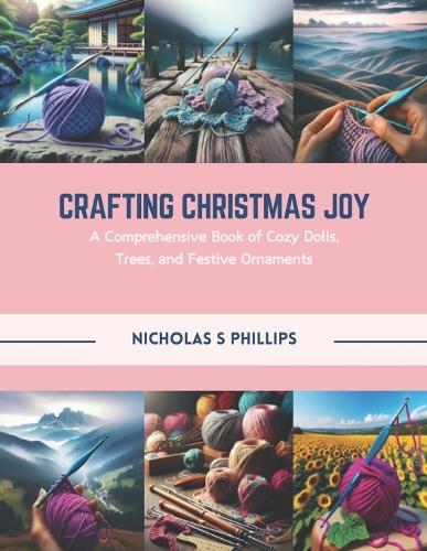 Crafting Christmas Joy: A Comprehensive Book of Cozy Dolls, Trees, and Festive Ornaments