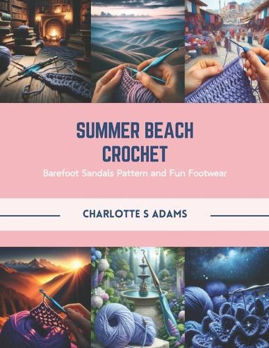 Summer Beach Crochet: Barefoot Sandals Pattern and Fun Footwear