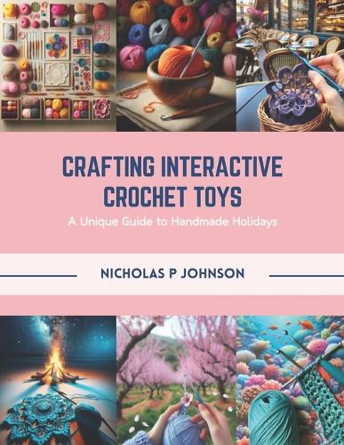 Crafting Interactive Crochet Toys: A Unique Guide to Handmade Holidays