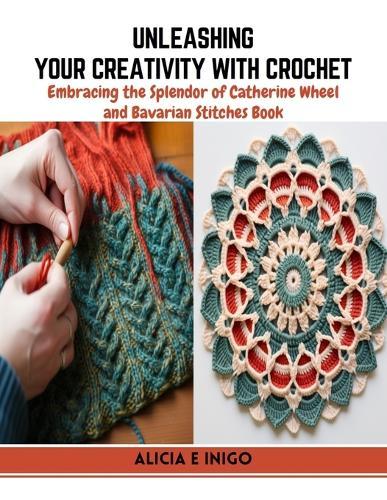 Unleashing Your Creativity with Crochet: Embracing the Splendor of Catherine Wheel and Bavarian Stitches Book
