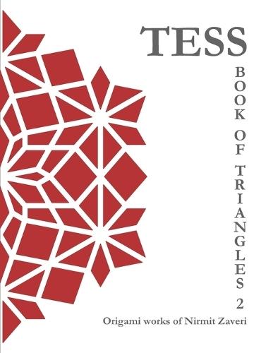 Tess - Book of Triangles 2: Origami Works of Nirmit Zaveri