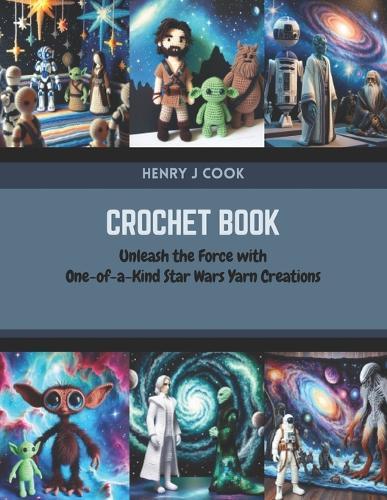 Crochet Book: Unleash the Force with One-of-a-Kind Star Wars Yarn Creations