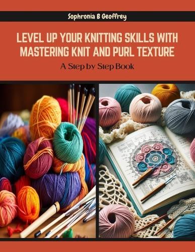 Level Up Your Knitting Skills with Mastering Knit and Purl Texture: A Step by Step Book