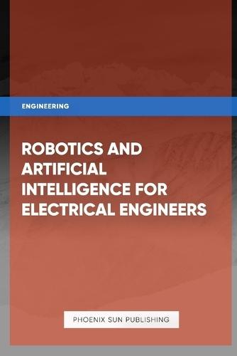 Robotics and Artificial Intelligence for Electrical Engineers