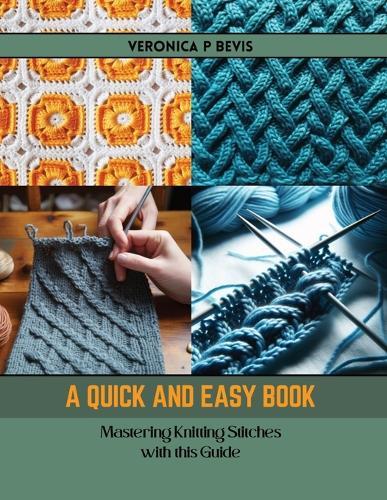 A Quick and Easy Book: Mastering Knitting Stitches with this Guide