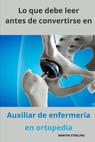 Lo que debe leer antes de convertirse en Auxiliar de enfermería en ortopedia
