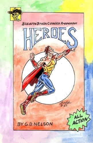 Bizarre Brain Comics Presents: Heroes