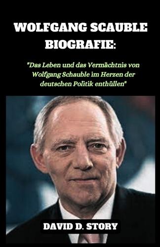 Wolfgang Scauble Biografie: """Das Leben und das Vermächtnis von Wolfgang Schauble im Herzen der deutschen Politik enthüllen"""