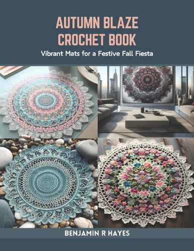 Autumn Blaze Crochet Book: Vibrant Mats for a Festive Fall Fiesta