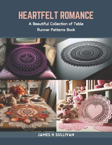 Heartfelt Romance: A Beautiful Collection of Table Runner Patterns Book