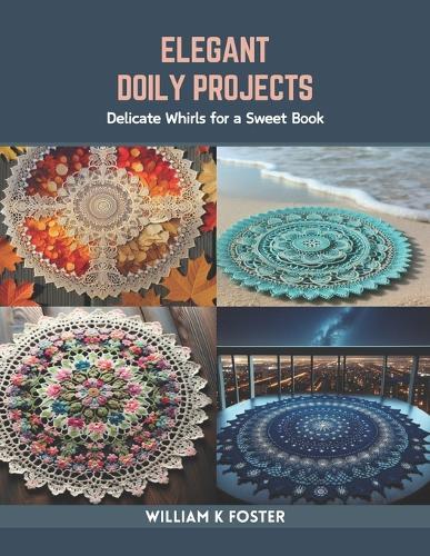Elegant Doily Projects: Delicate Whirls for a Sweet Book