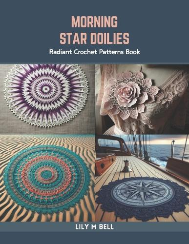 Morning Star Doilies: Radiant Crochet Patterns Book
