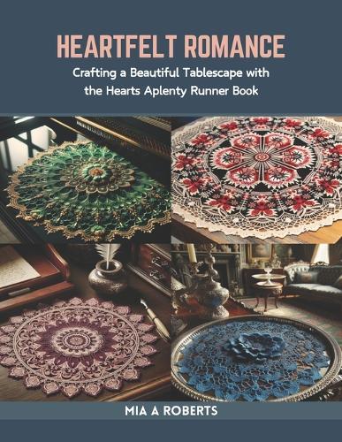 Heartfelt Romance: Crafting a Beautiful Tablescape with the Hearts Aplenty Runner Book