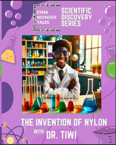 The Invention Of Nylon with Dr. Tiwi: A part of Scientific Series from STEM Wonder Tales