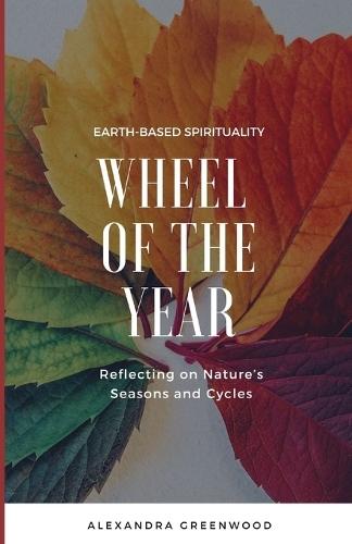 Wheel of the Year: Reflecting on Nature's Seasons and Cycles