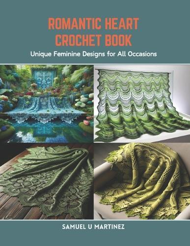 Romantic Heart Crochet Book: Unique Feminine Designs for All Occasions