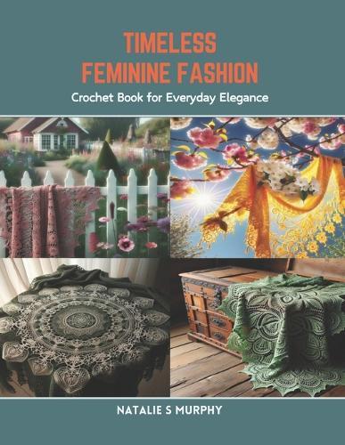 Timeless Feminine Fashion: Crochet Book for Everyday Elegance