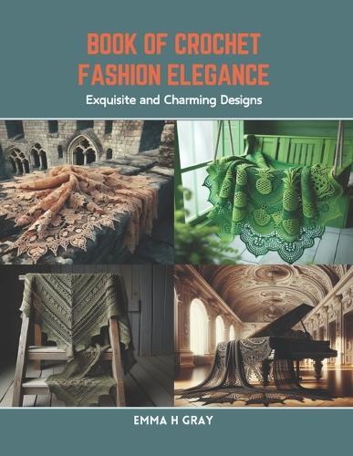 Book of Crochet Fashion Elegance: Exquisite and Charming Designs
