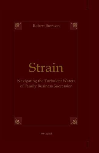 Strain: Navigating the Turbulent Waters of Family Business Succession