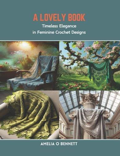 A Lovely Book: Timeless Elegance in Feminine Crochet Designs