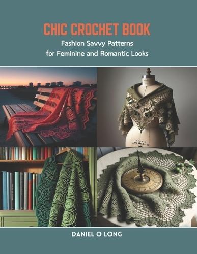 Chic Crochet Book: Fashion Savvy Patterns for Feminine and Romantic Looks