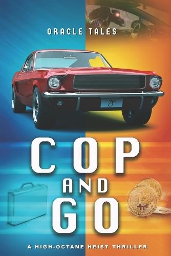Cop and Go: A High-Octane Heist Thriller