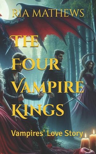 The Four Vampire Kings: The Vampires' Love Story Volume 1