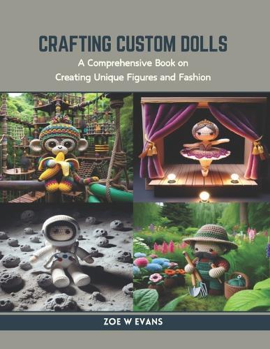 Crafting Custom Dolls: A Comprehensive Book on Creating Unique Figures and Fashion
