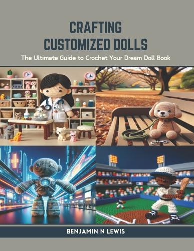 Crafting Customized Dolls: The Ultimate Guide to Crochet Your Dream Doll Book