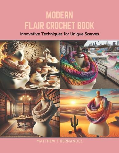 Modern Flair Crochet Book: Innovative Techniques for Unique Scarves