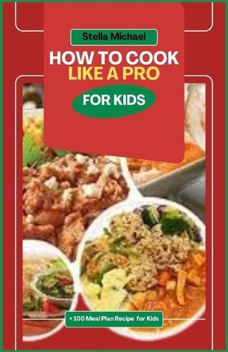 How to Cook Like A PRO for Kids: """Junior Chefs Unleashed: Mastering the Art of Cooking Like a Pro for Kids"