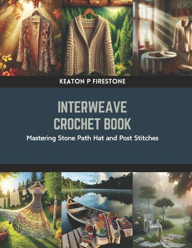 Interweave Crochet Book: Mastering Stone Path Hat and Post Stitches