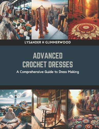 Advanced Crochet Dresses: A Comprehensive Guide to Dress Making