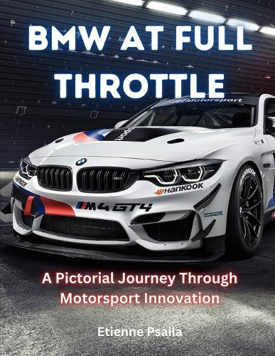 BMW at Full Throttle: A Pictorial Journey Through Motorsport Innovation