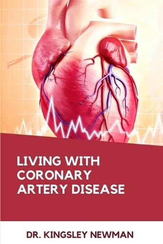 Living with Coronary Artery Disease: Navigating The Journey To Heart Health