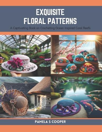 Exquisite Floral Patterns: A Captivating Book on Crocheting Ocean Inspired Coral Reefs