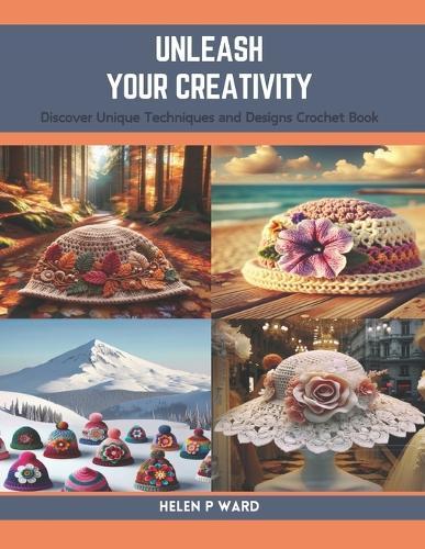 Unleash Your Creativity: Discover Unique Techniques and Designs Crochet Book