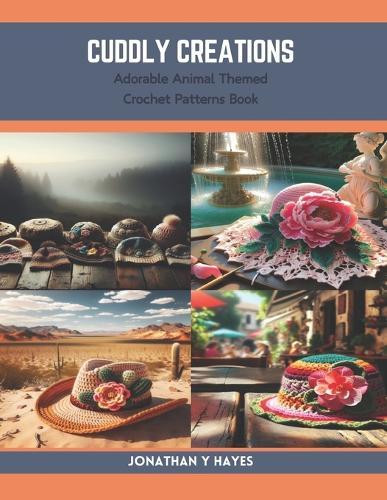 Cuddly Creations: Adorable Animal Themed Crochet Patterns Book