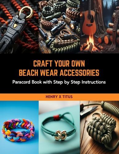 Craft Your Own Beach Wear Accessories: Paracord Book with Step by Step Instructions