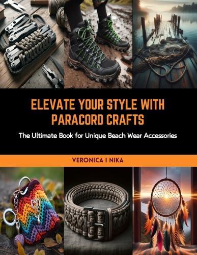 Elevate Your Style with Paracord Crafts: The Ultimate Book for Unique Beach Wear Accessories