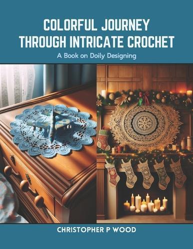 Colorful Journey Through Intricate Crochet: A Book on Doily Designing