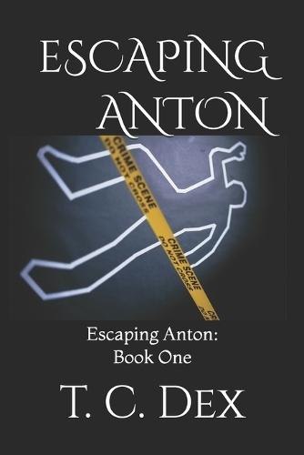 Escaping Anton (Escaping Anton: Book One)