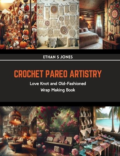 Crochet Pareo Artistry: Love Knot and Old-Fashioned Wrap Making Book