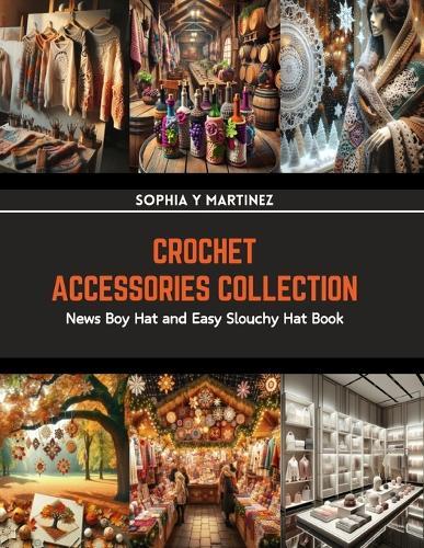 Crochet Accessories Collection: News Boy Hat and Easy Slouchy Hat Book
