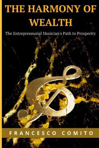 The Harmony of Wealth: The Entrepreneurial Musician's Path to Prosperity