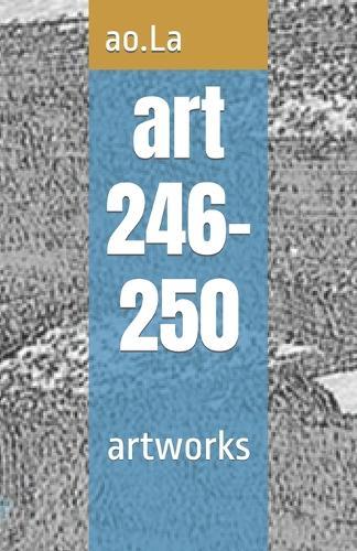 art 246-250: artworks