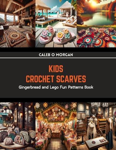 Kids Crochet Scarves: Gingerbread and Lego Fun Patterns Book