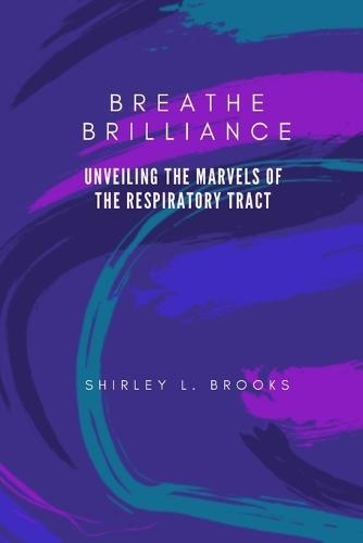 Breathe brilliance: Unveiling the Marvels of the Respiratory Tract